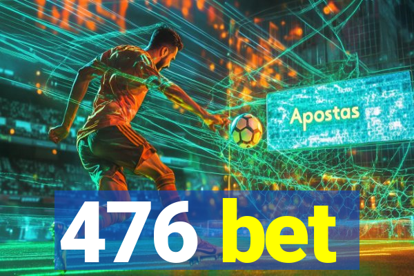 476 bet